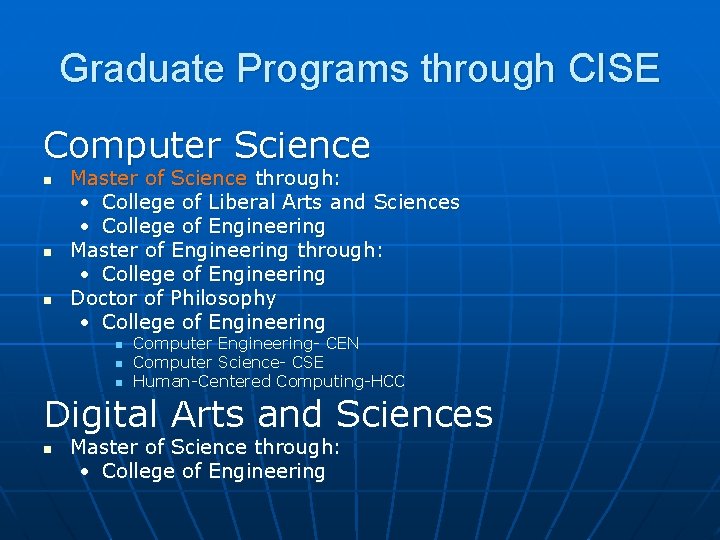 Graduate Programs through CISE Computer Science n n n Master of Science through: •