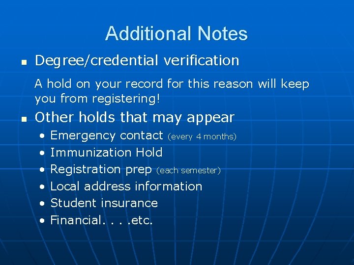 Additional Notes n Degree/credential verification A hold on your record for this reason will