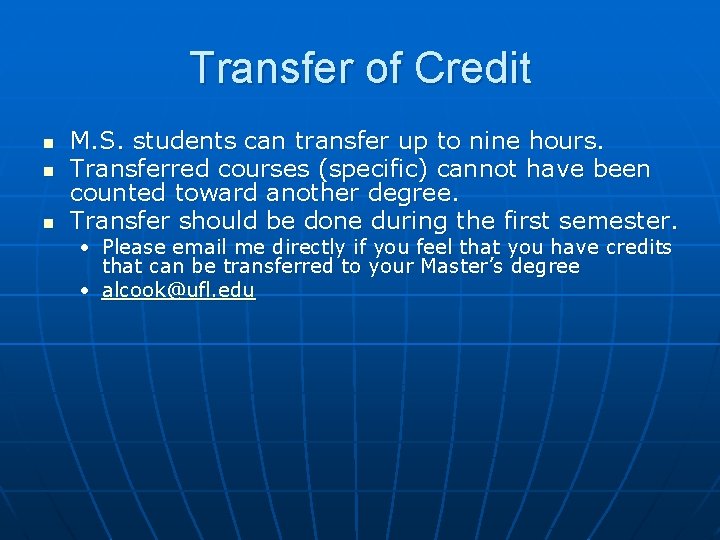 Transfer of Credit n n n M. S. students can transfer up to nine