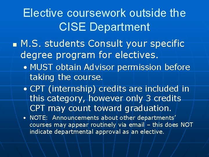 Elective coursework outside the CISE Department n M. S. students Consult your specific degree