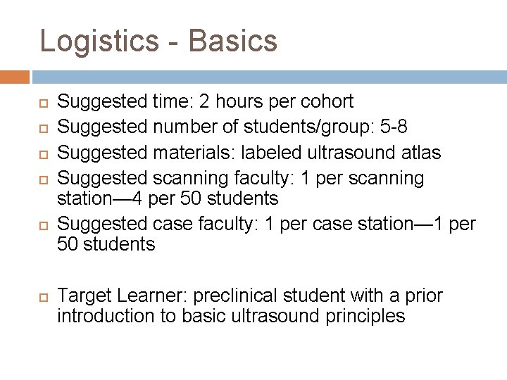 Logistics - Basics Suggested time: 2 hours per cohort Suggested number of students/group: 5
