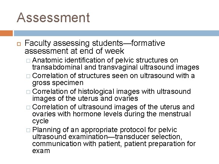 Assessment Faculty assessing students—formative assessment at end of week � Anatomic identification of pelvic
