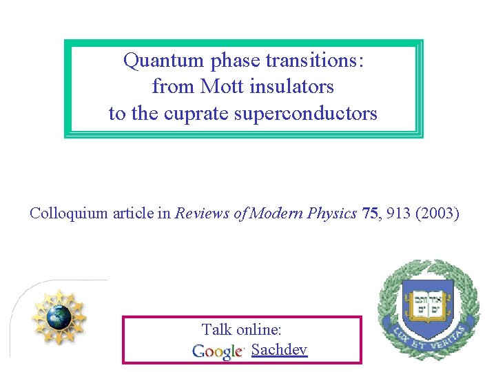 Quantum phase transitions: from Mott insulators to the cuprate superconductors Colloquium article in Reviews