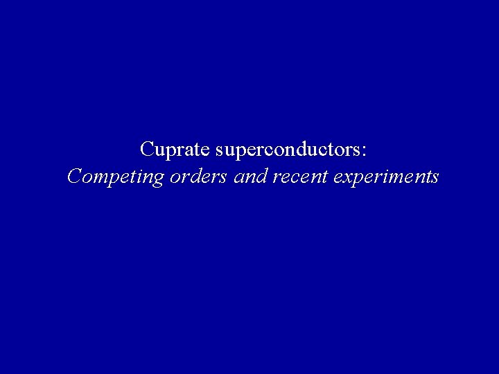 Cuprate superconductors: Competing orders and recent experiments 