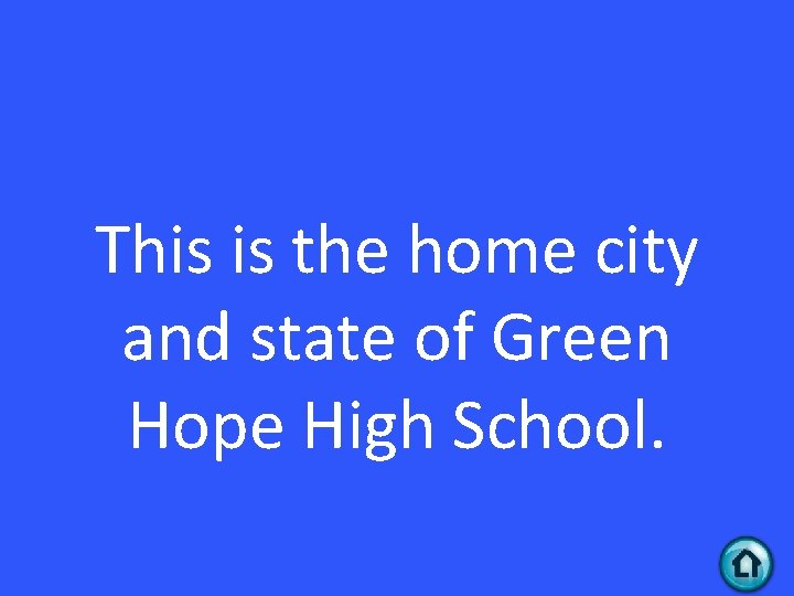 This is the home city and state of Green Hope High School. 