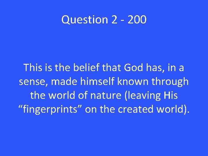 Question 2 - 200 This is the belief that God has, in a sense,