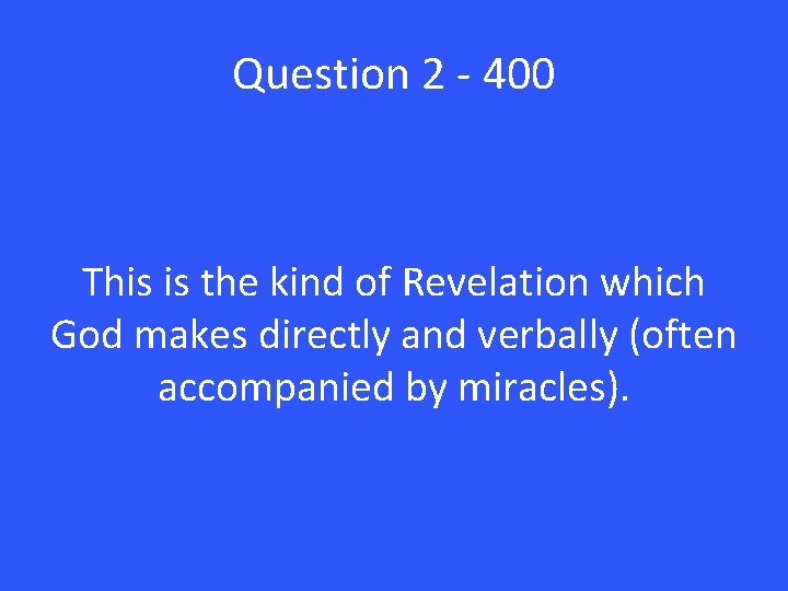 Question 2 - 400 This is the kind of Revelation which God makes directly