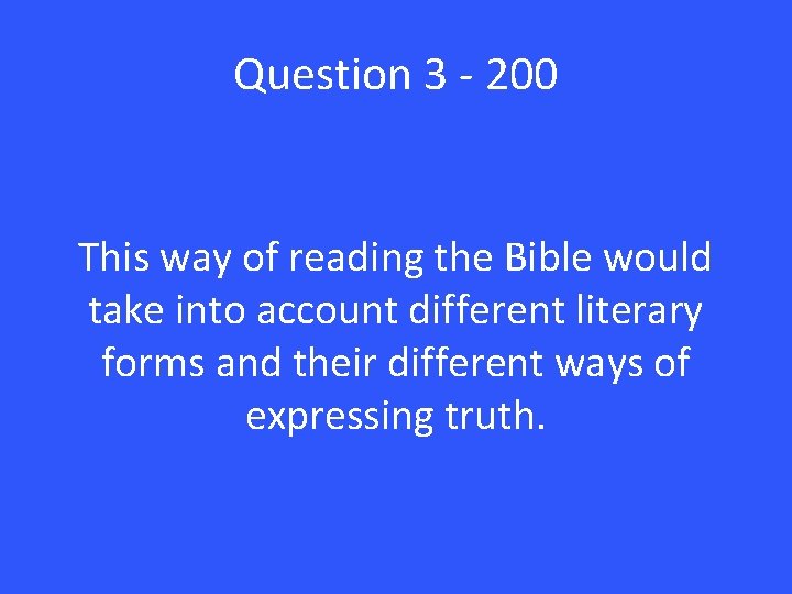 Question 3 - 200 This way of reading the Bible would take into account