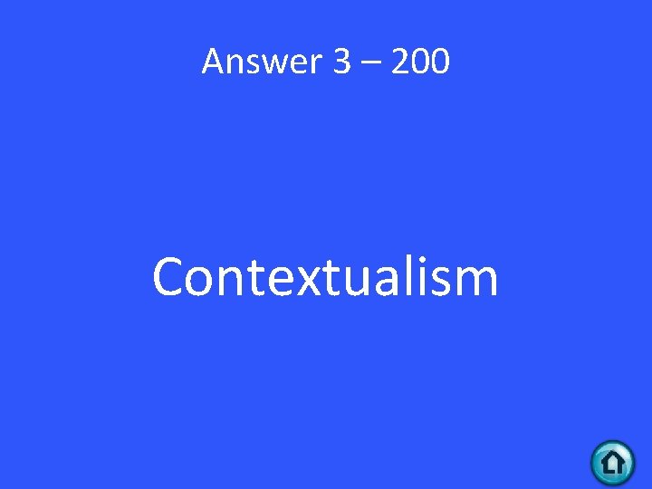 Answer 3 – 200 Contextualism 