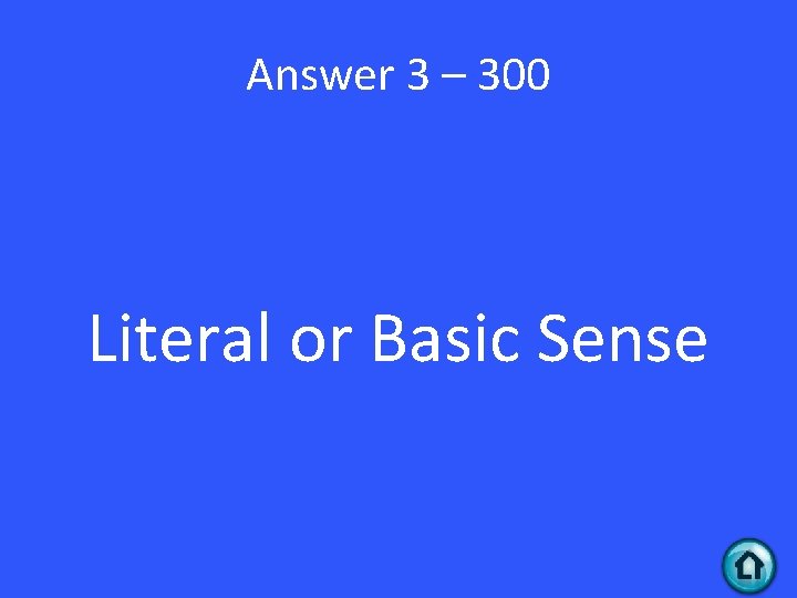 Answer 3 – 300 Literal or Basic Sense 