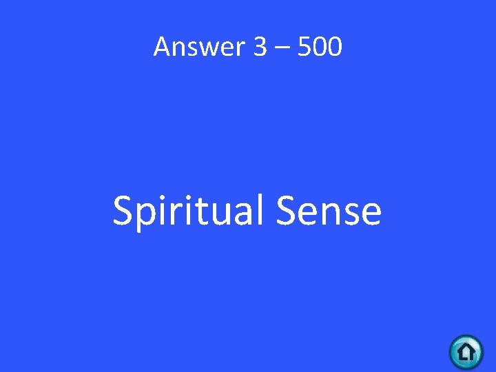Answer 3 – 500 Spiritual Sense 