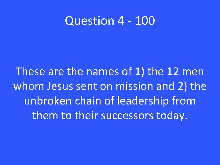 Question 4 - 100 These are the names of 1) the 12 men whom