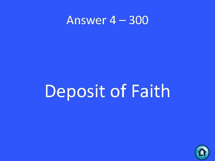 Answer 4 – 300 Deposit of Faith 