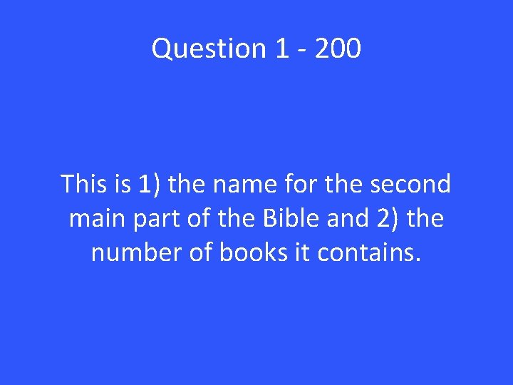 Question 1 - 200 This is 1) the name for the second main part