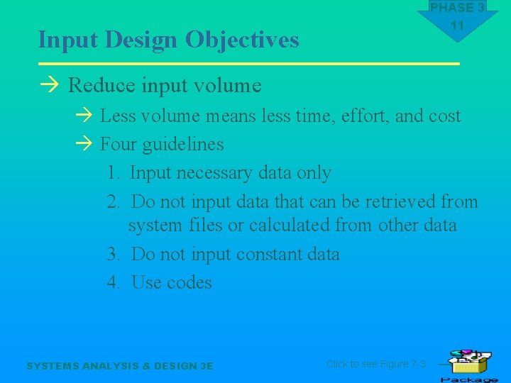 PHASE 3 11 Input Design Objectives à Reduce input volume à Less volume means