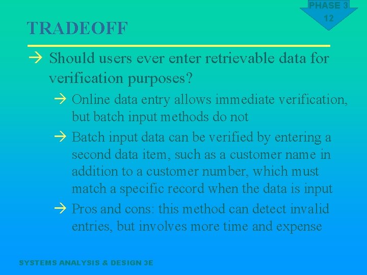TRADEOFF PHASE 3 12 à Should users ever enter retrievable data for verification purposes?