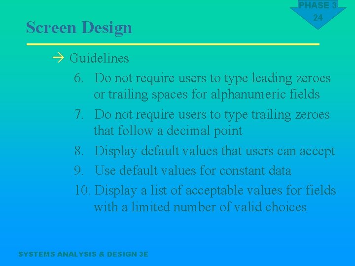 Screen Design PHASE 3 24 à Guidelines 6. Do not require users to type