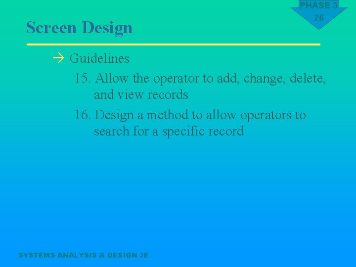 Screen Design PHASE 3 26 à Guidelines 15. Allow the operator to add, change,