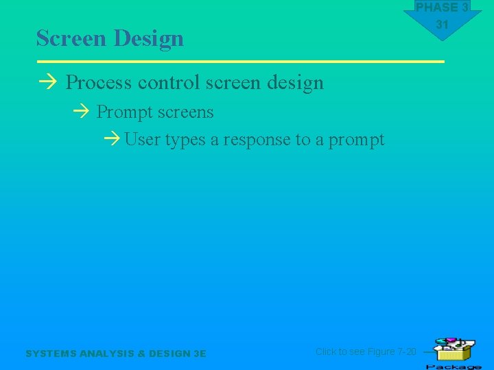 PHASE 3 31 Screen Design à Process control screen design à Prompt screens à