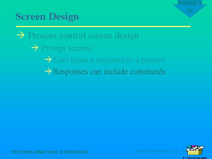 PHASE 3 32 Screen Design à Process control screen design à Prompt screens à