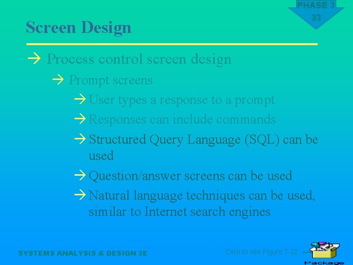 PHASE 3 33 Screen Design à Process control screen design à Prompt screens à