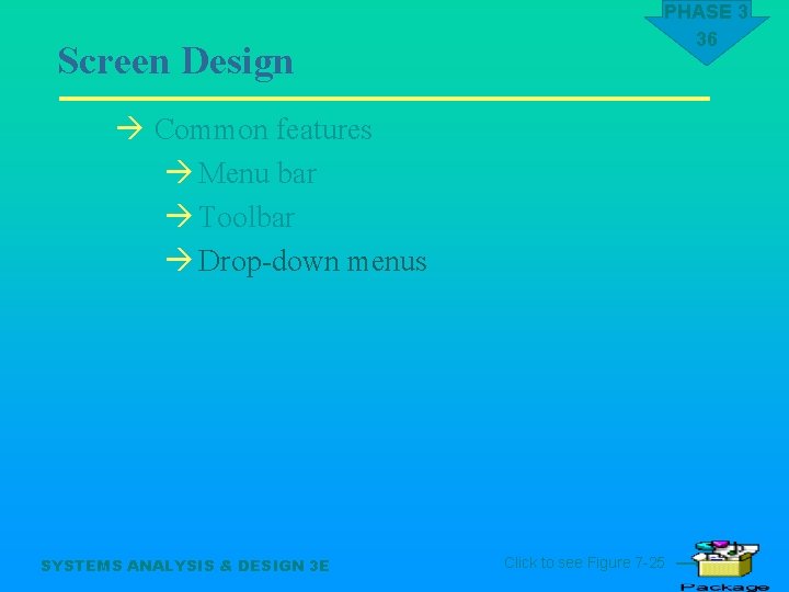 Screen Design PHASE 3 36 à Common features à Menu bar à Toolbar à