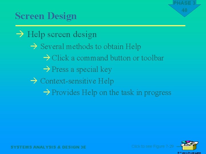 PHASE 3 40 Screen Design à Help screen design à Several methods to obtain