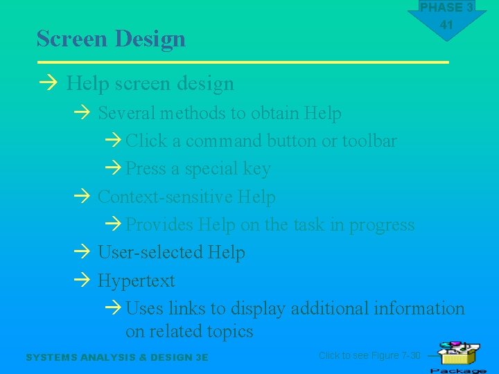Screen Design PHASE 3 41 à Help screen design à Several methods to obtain
