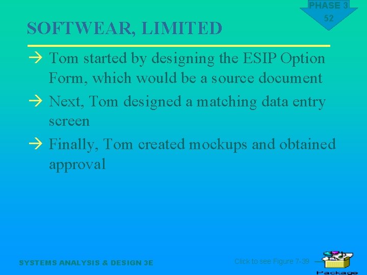 SOFTWEAR, LIMITED PHASE 3 52 à Tom started by designing the ESIP Option Form,