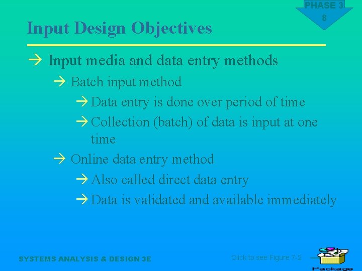 PHASE 3 8 Input Design Objectives à Input media and data entry methods à