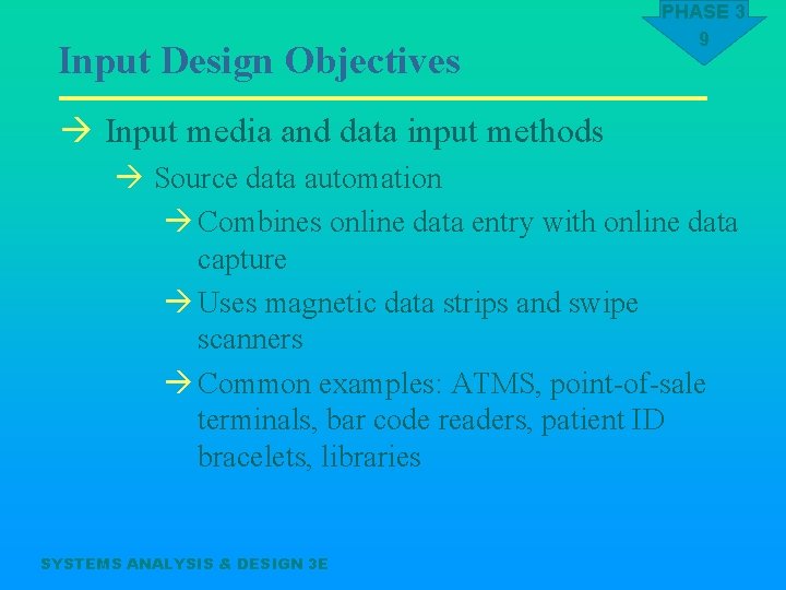 Input Design Objectives PHASE 3 9 à Input media and data input methods à
