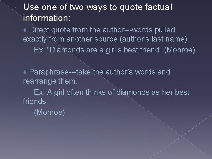  Use one of two ways to quote factual information: ♦ Direct quote from