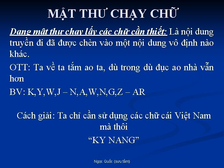 MẬT THƯ CHẠY CHỮ Dạng mật thư chạy lấy các chữ cần thiết: Là