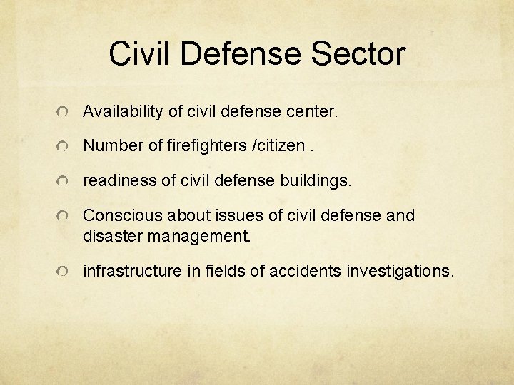 Civil Defense Sector Availability of civil defense center. Number of firefighters /citizen. readiness of