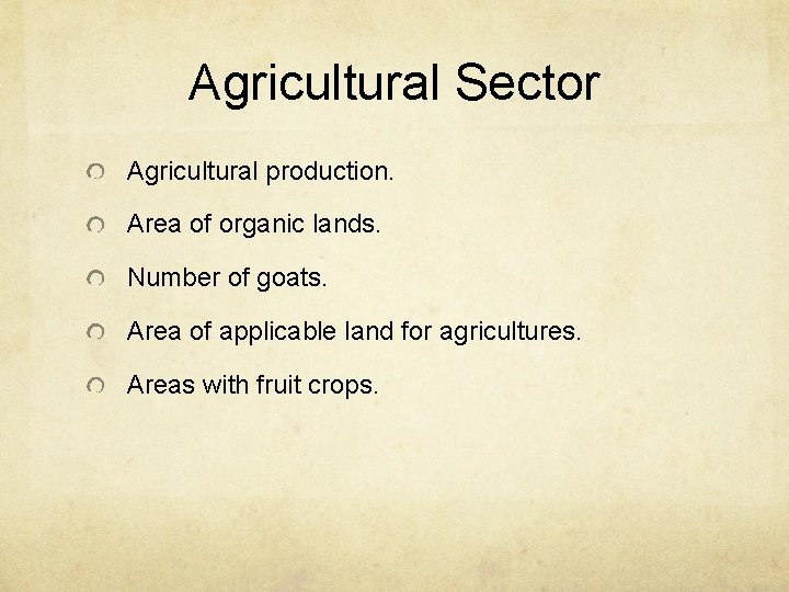 Agricultural Sector Agricultural production. Area of organic lands. Number of goats. Area of applicable