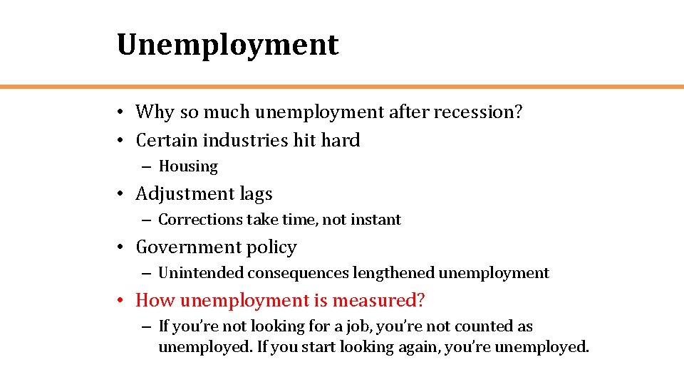 Unemployment • Why so much unemployment after recession? • Certain industries hit hard –