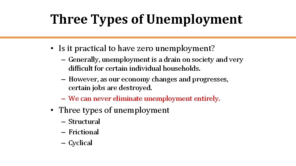 Three Types of Unemployment • Is it practical to have zero unemployment? – Generally,