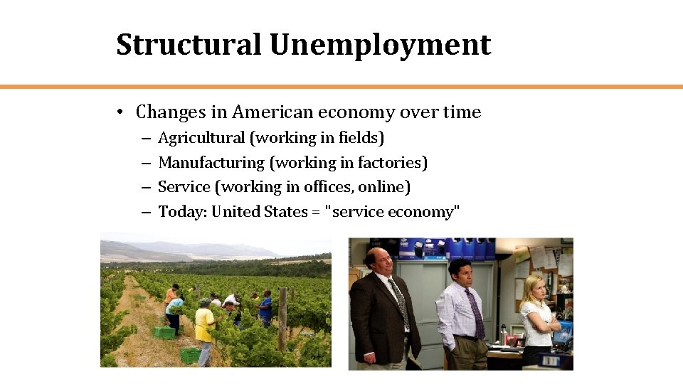 Structural Unemployment • Changes in American economy over time – – Agricultural (working in
