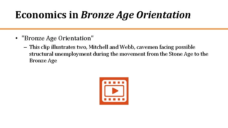 Economics in Bronze Age Orientation • "Bronze Age Orientation" – This clip illustrates two,