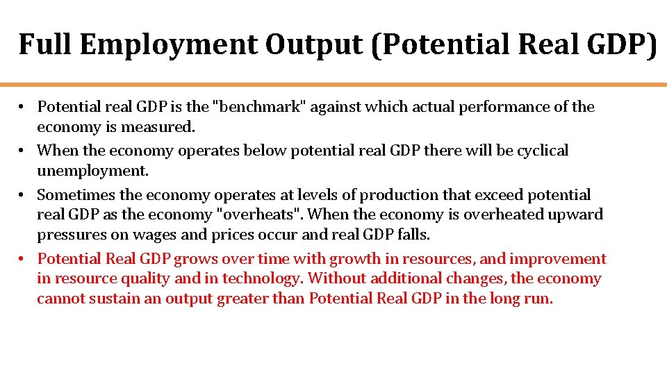Full Employment Output (Potential Real GDP) • Potential real GDP is the "benchmark" against