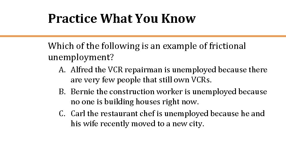 Practice What You Know Which of the following is an example of frictional unemployment?