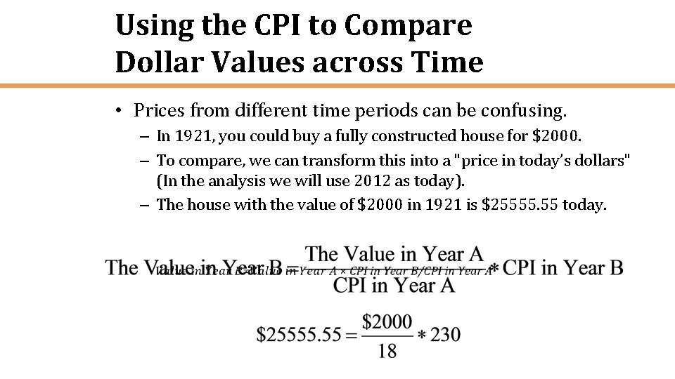 Using the CPI to Compare Dollar Values across Time • Prices from different time