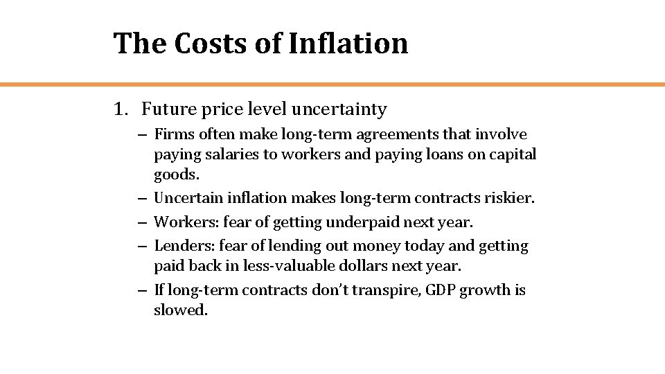 The Costs of Inflation 1. Future price level uncertainty – Firms often make long-term
