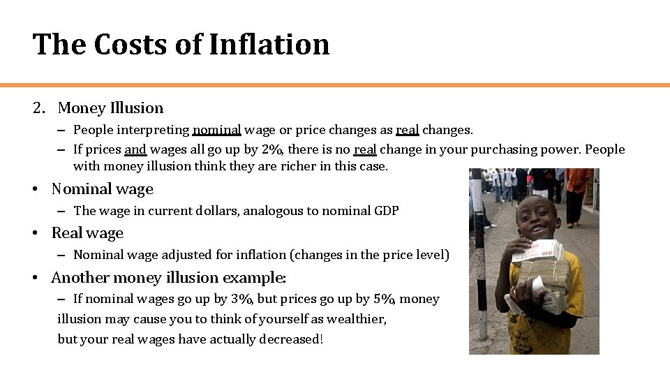 The Costs of Inflation 2. Money Illusion – People interpreting nominal wage or price