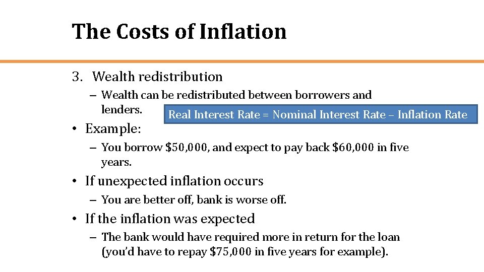The Costs of Inflation 3. Wealth redistribution – Wealth can be redistributed between borrowers