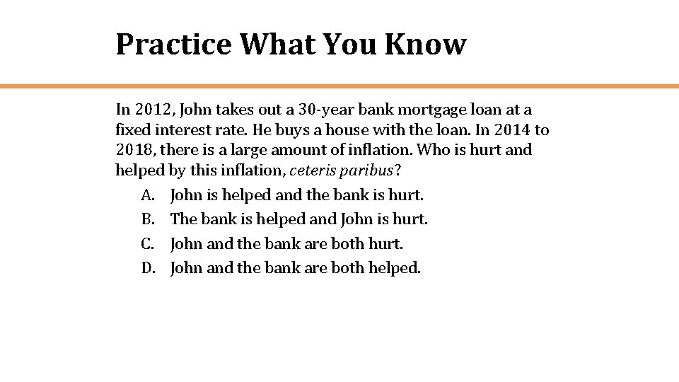 Practice What You Know In 2012, John takes out a 30 -year bank mortgage