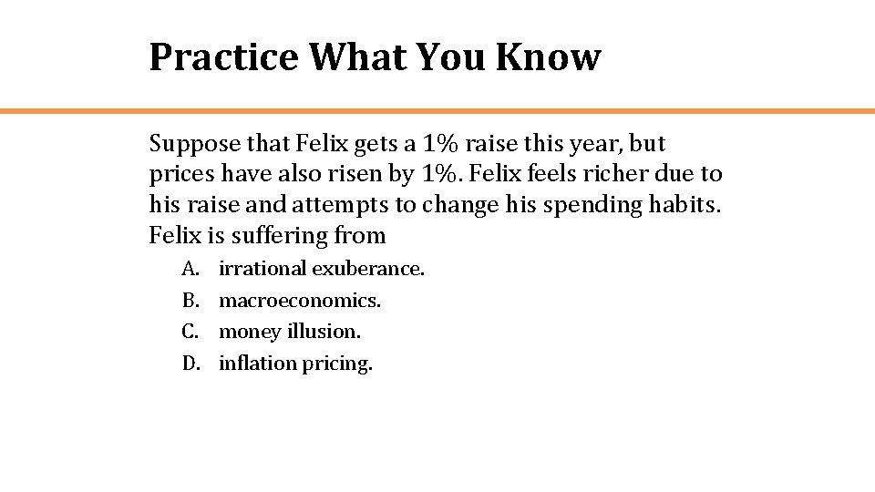 Practice What You Know Suppose that Felix gets a 1% raise this year, but
