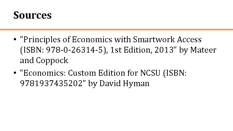 Sources • "Principles of Economics with Smartwork Access (ISBN: 978 -0 -26314 -5), 1