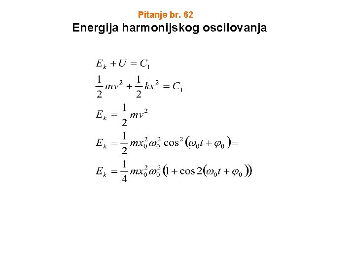 Pitanje br. 62 Energija harmonijskog oscilovanja 