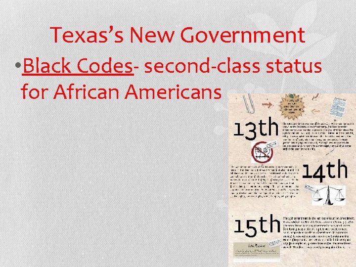 Texas’s New Government • Black Codes- second-class status for African Americans 